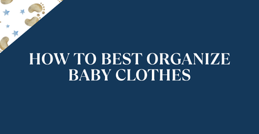How to BEST Organize Baby Clothes