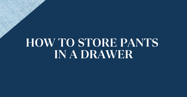 How to Store Pants in a Drawer