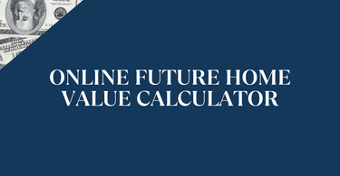 Online Future Home Value Calculator (Free)